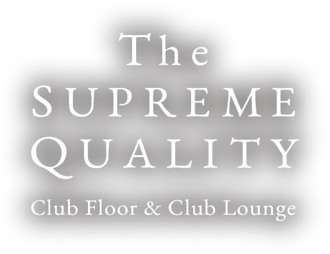 The SUPREME QUALITY Club Floor & Club Lounge