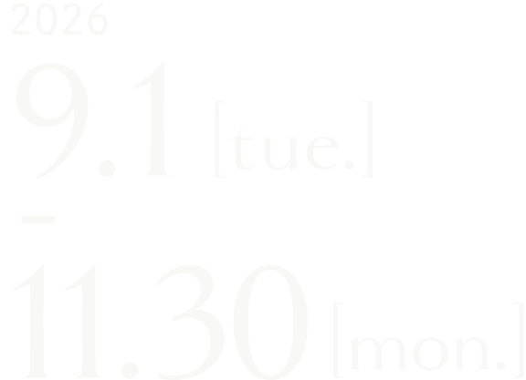 2026 9.1[tue.]-11.30[mon.]